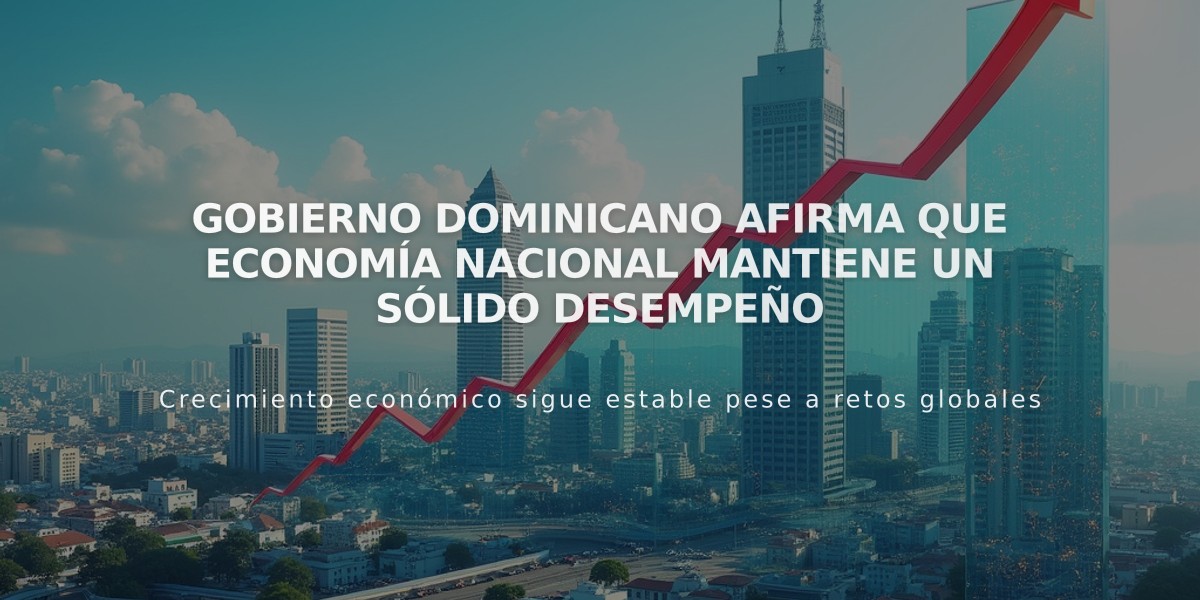 Gobierno dominicano afirma que economía nacional mantiene un sólido desempeño