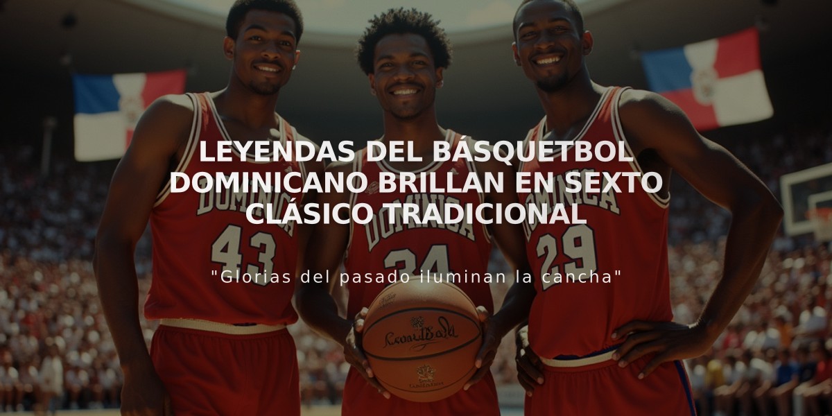 Leyendas del básquetbol dominicano brillan en sexto clásico tradicional