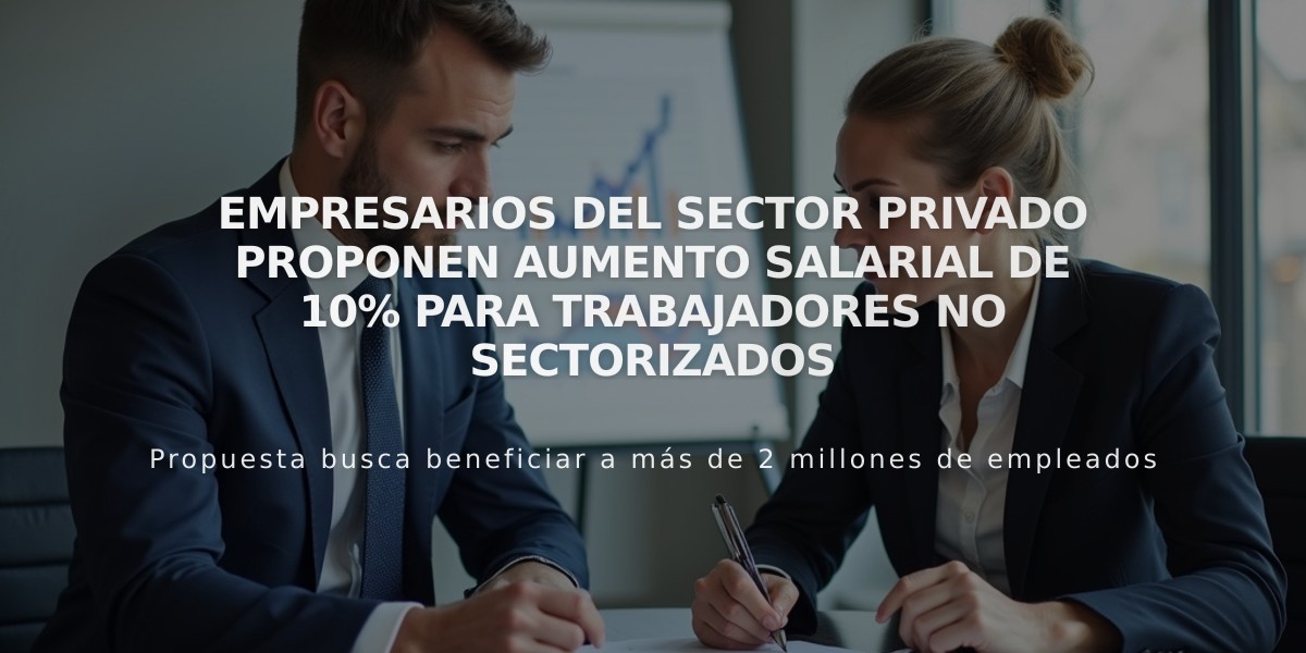 Empresarios del sector privado proponen aumento salarial de 10% para trabajadores no sectorizados