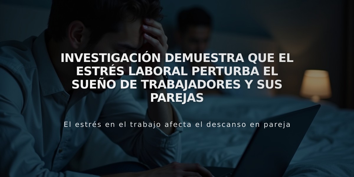 Investigación demuestra que el estrés laboral perturba el sueño de trabajadores y sus parejas