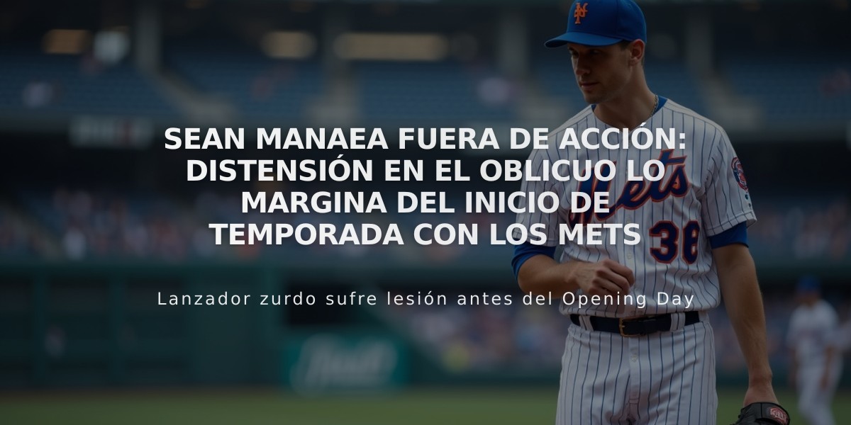 Sean Manaea fuera de acción: Distensión en el oblicuo lo margina del inicio de temporada con los Mets