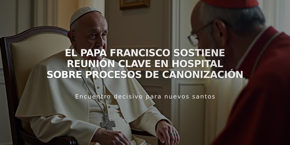 El Papa Francisco sostiene reunión clave en hospital sobre procesos de canonización