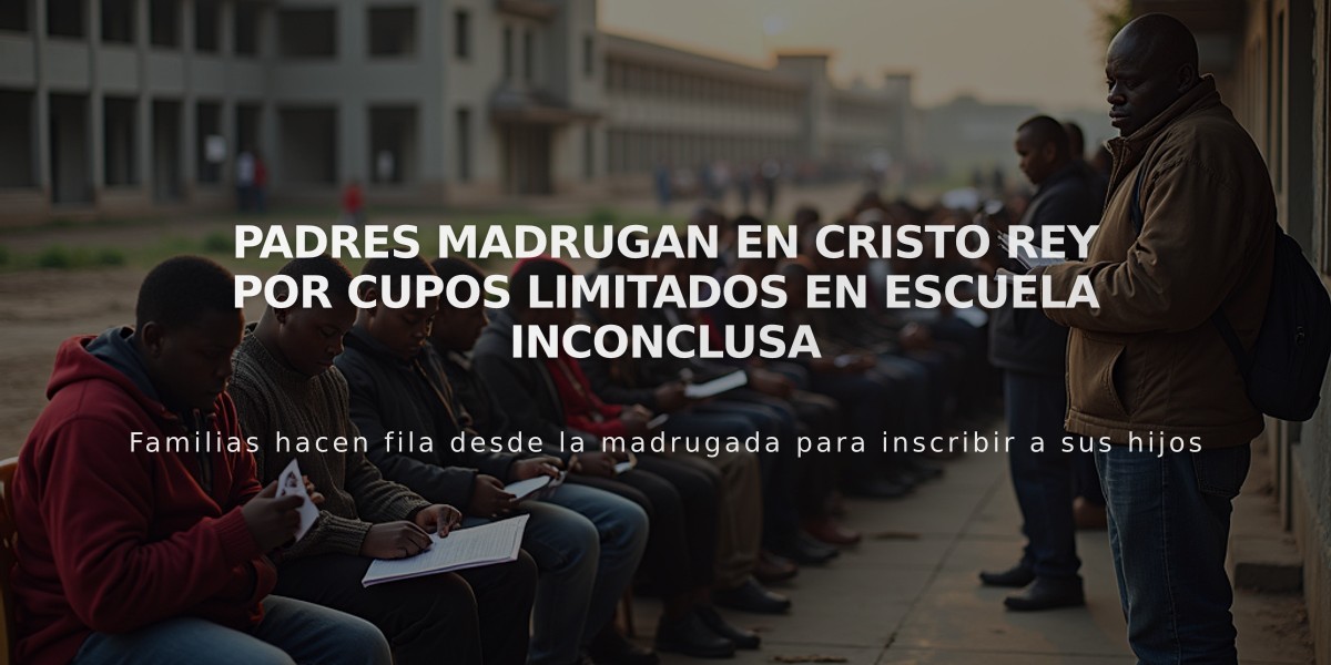 Padres madrugan en Cristo Rey por cupos limitados en escuela inconclusa