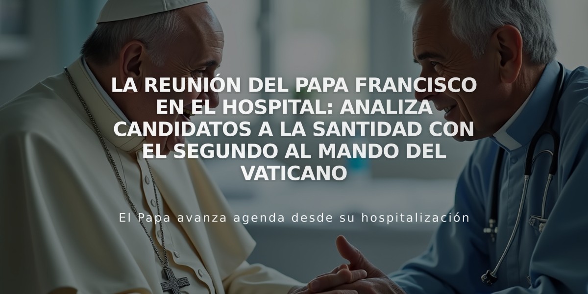 La reunión del Papa Francisco en el hospital: Analiza candidatos a la santidad con el segundo al mando del Vaticano