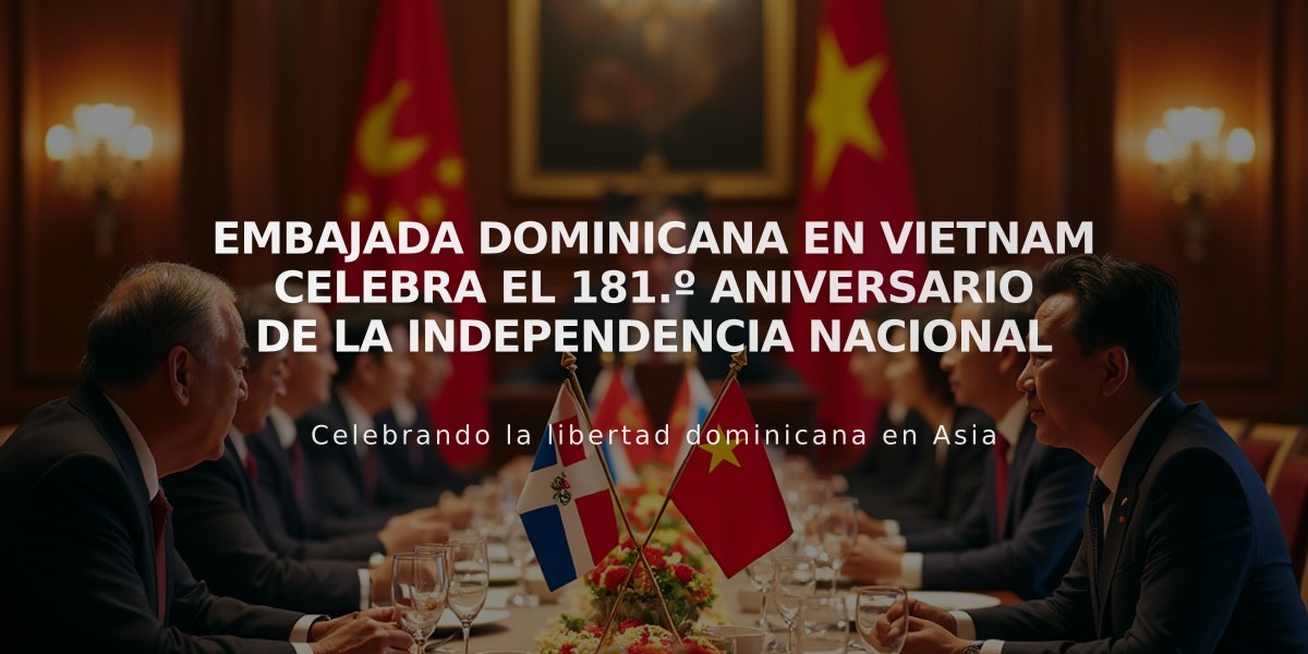 Embajada Dominicana en Vietnam celebra el 181.º aniversario de la Independencia Nacional