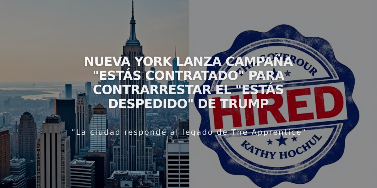 Nueva York lanza campaña "Estás contratado" para contrarrestar el "Estás despedido" de Trump