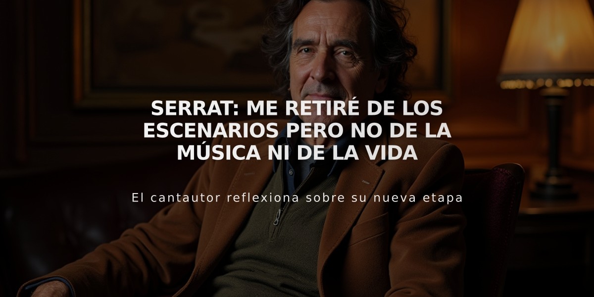 Serrat: Me retiré de los escenarios pero no de la música ni de la vida