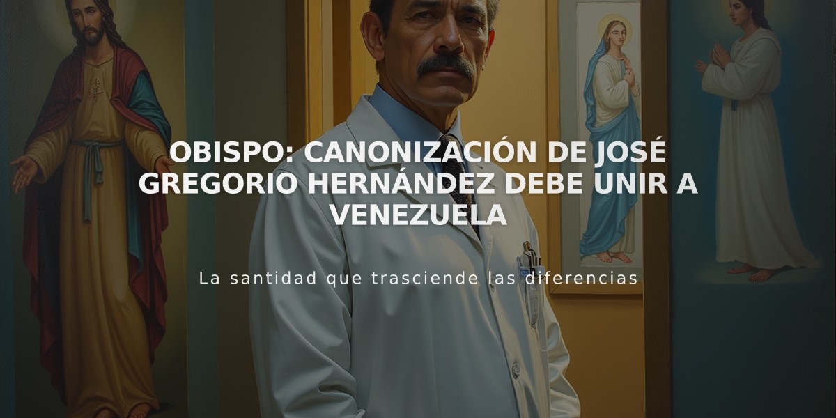 Obispo: Canonización de José Gregorio Hernández debe unir a Venezuela