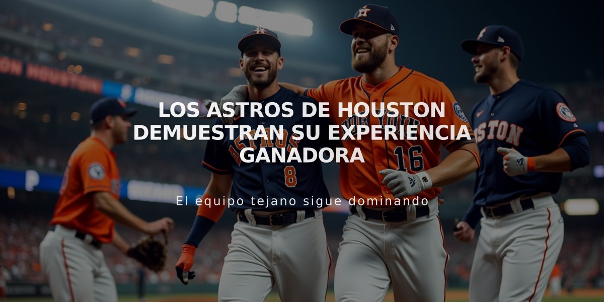 Los Astros de Houston demuestran su experiencia ganadora