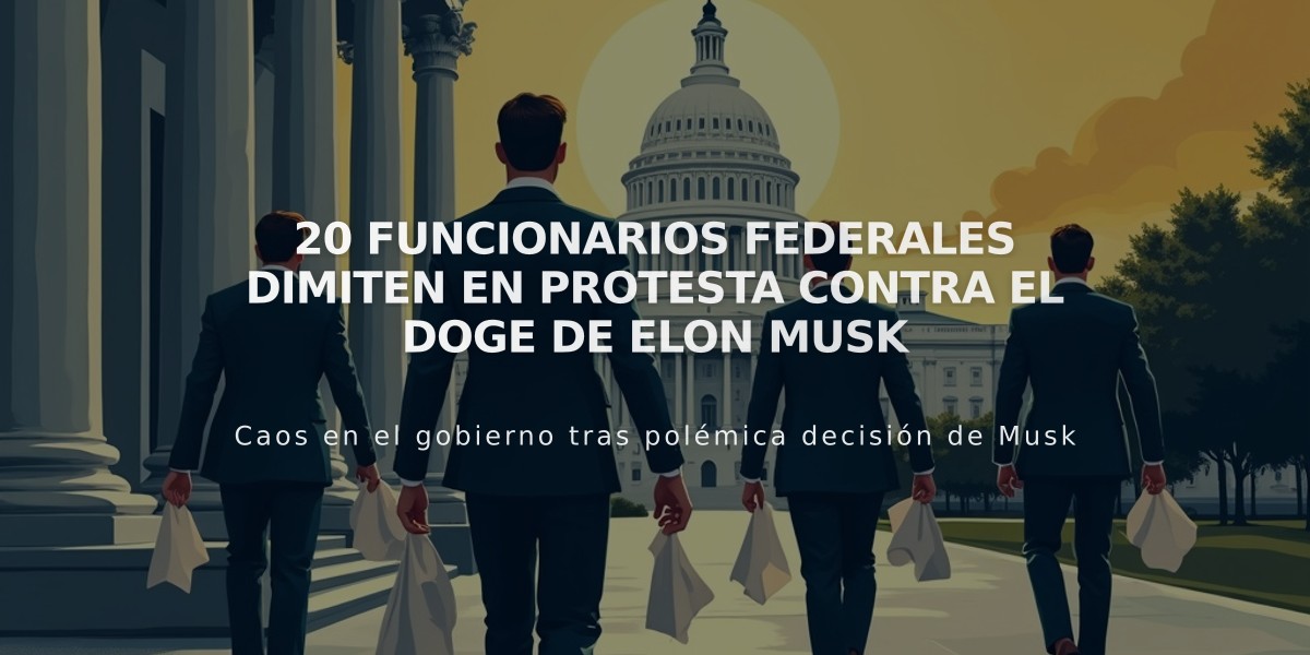 20 funcionarios federales dimiten en protesta contra el DOGE de Elon Musk