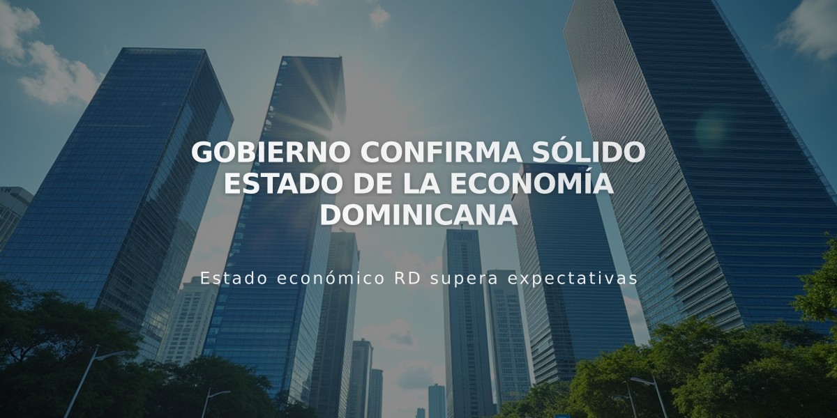 Gobierno confirma sólido estado de la economía dominicana