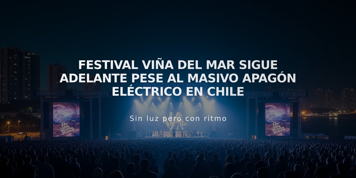 Festival Viña Del Mar sigue adelante pese al masivo apagón eléctrico en Chile