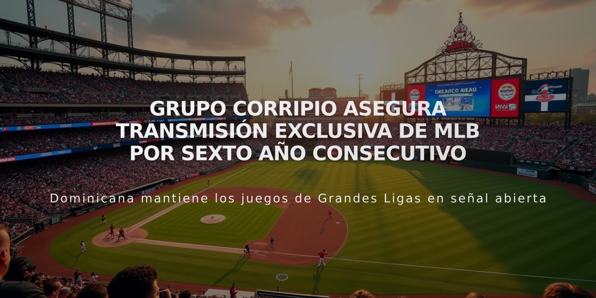 Grupo Corripio asegura transmisión exclusiva de MLB por sexto año consecutivo