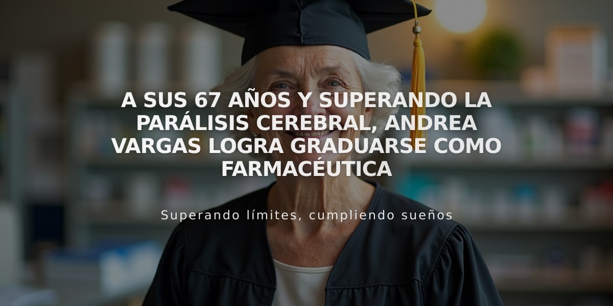 A sus 67 años y superando la parálisis cerebral, Andrea Vargas logra graduarse como farmacéutica