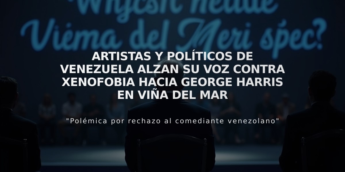 Artistas y políticos de Venezuela alzan su voz contra xenofobia hacia George Harris en Viña del Mar