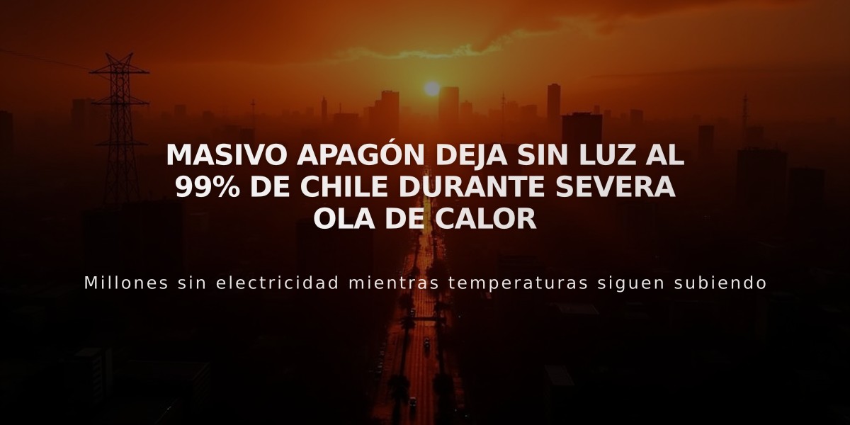 Masivo apagón deja sin luz al 99% de Chile durante severa ola de calor