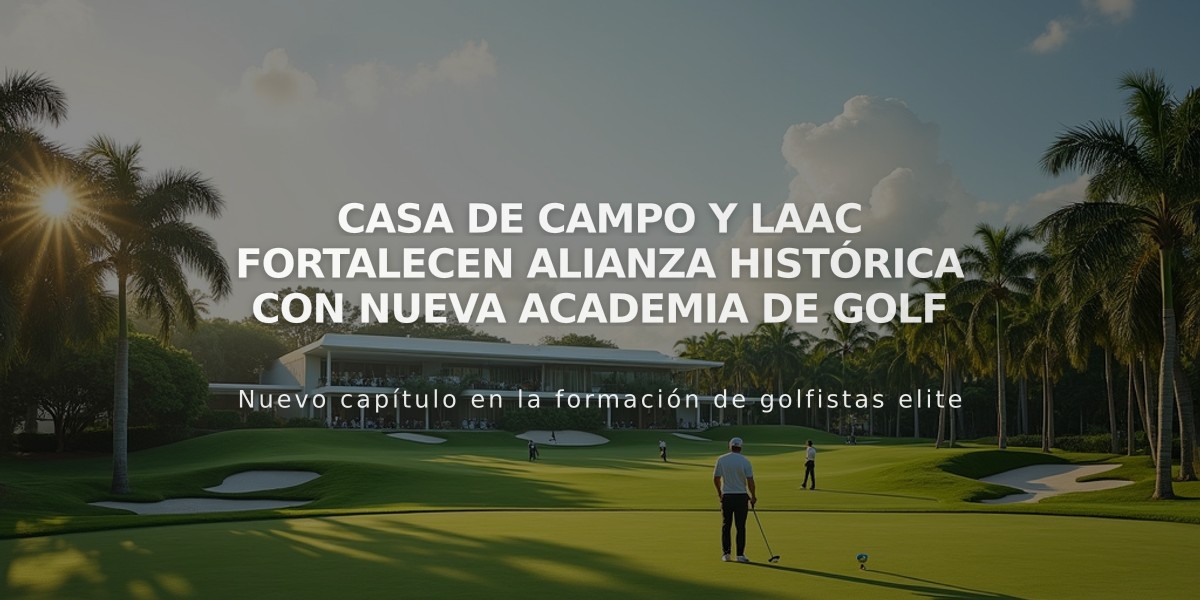 Casa de Campo y LAAC fortalecen alianza histórica con nueva academia de golf