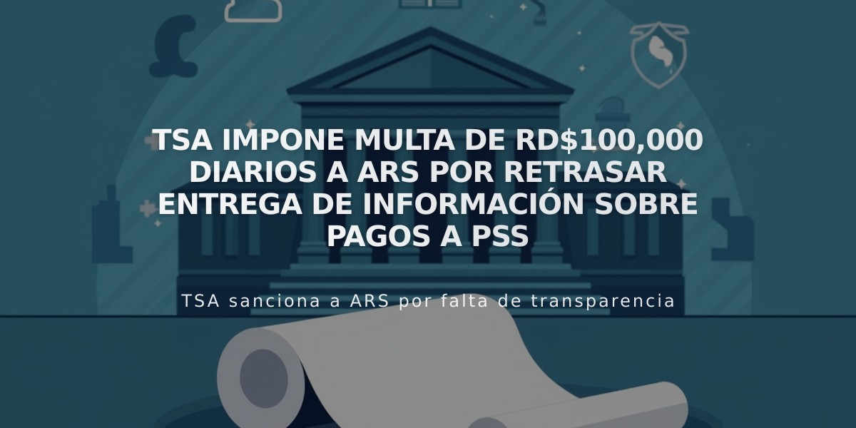 TSA impone multa de RD$100,000 diarios a ARS por retrasar entrega de información sobre pagos a PSS