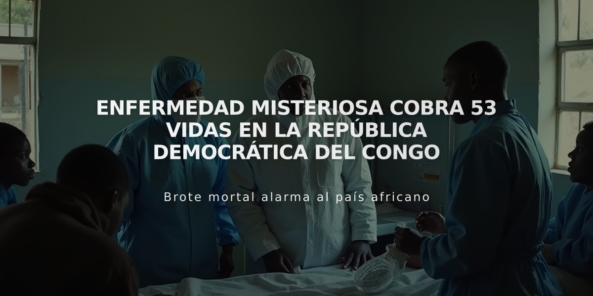 Enfermedad misteriosa cobra 53 vidas en la República Democrática del Congo