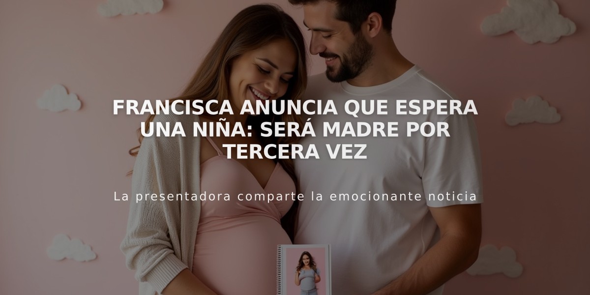 Francisca anuncia que espera una niña: será madre por tercera vez