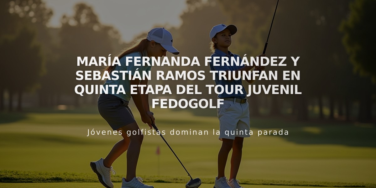 María Fernanda Fernández y Sebastián Ramos triunfan en quinta etapa del Tour Juvenil Fedogolf