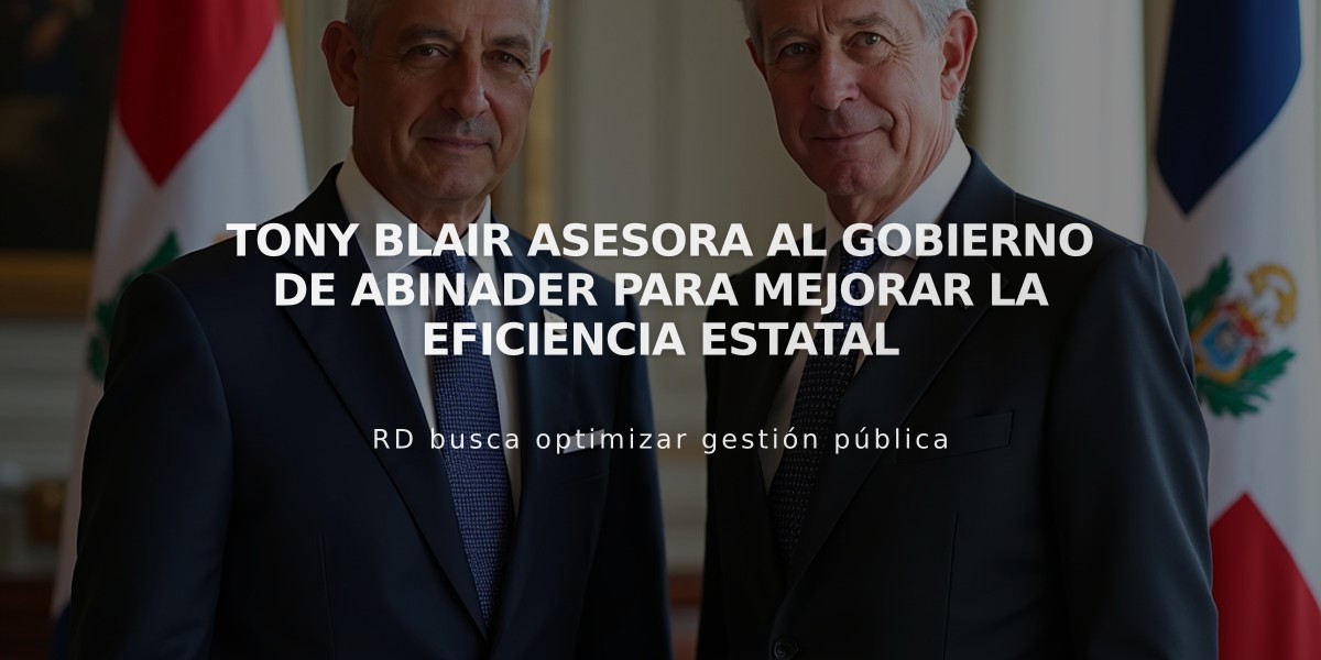 Tony Blair asesora al Gobierno de Abinader para mejorar la eficiencia estatal