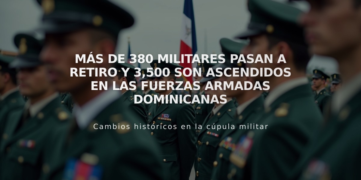 Más de 380 militares pasan a retiro y 3,500 son ascendidos en las Fuerzas Armadas dominicanas