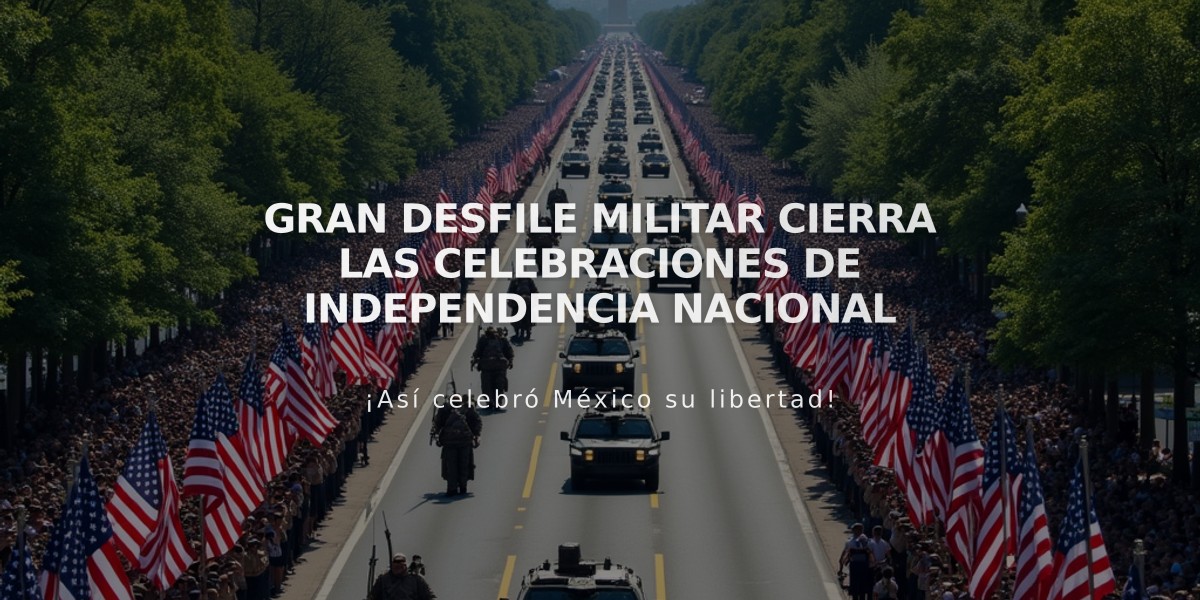 Gran desfile militar cierra las celebraciones de Independencia Nacional