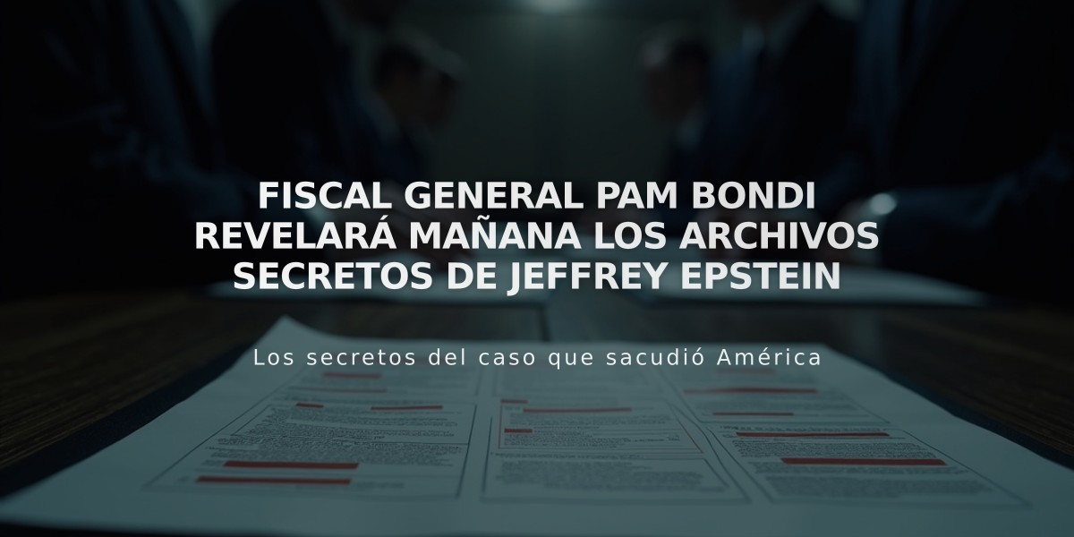 Fiscal General Pam Bondi revelará mañana los archivos secretos de Jeffrey Epstein