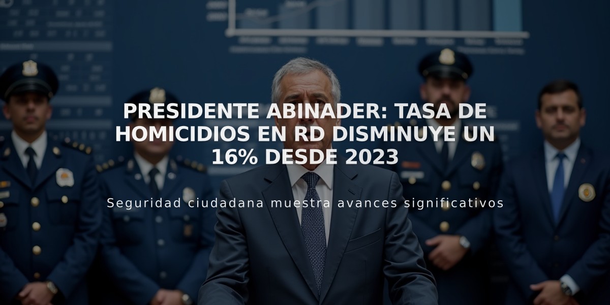 Presidente Abinader: Tasa de homicidios en RD disminuye un 16% desde 2023