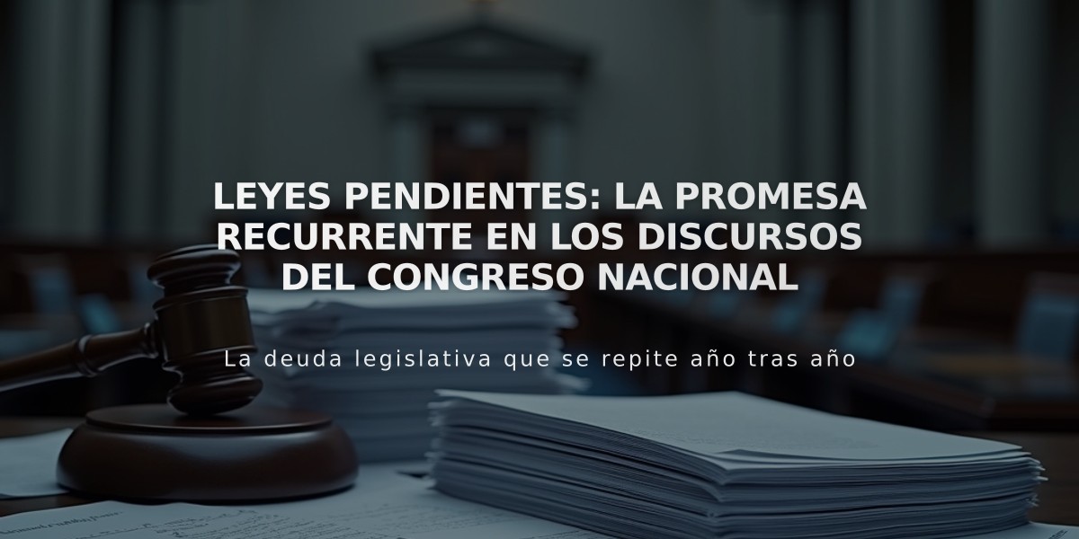 Leyes pendientes: la promesa recurrente en los discursos del Congreso Nacional