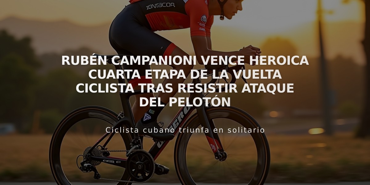 Rubén Campanioni vence heroica cuarta etapa de la Vuelta Ciclista tras resistir ataque del pelotón