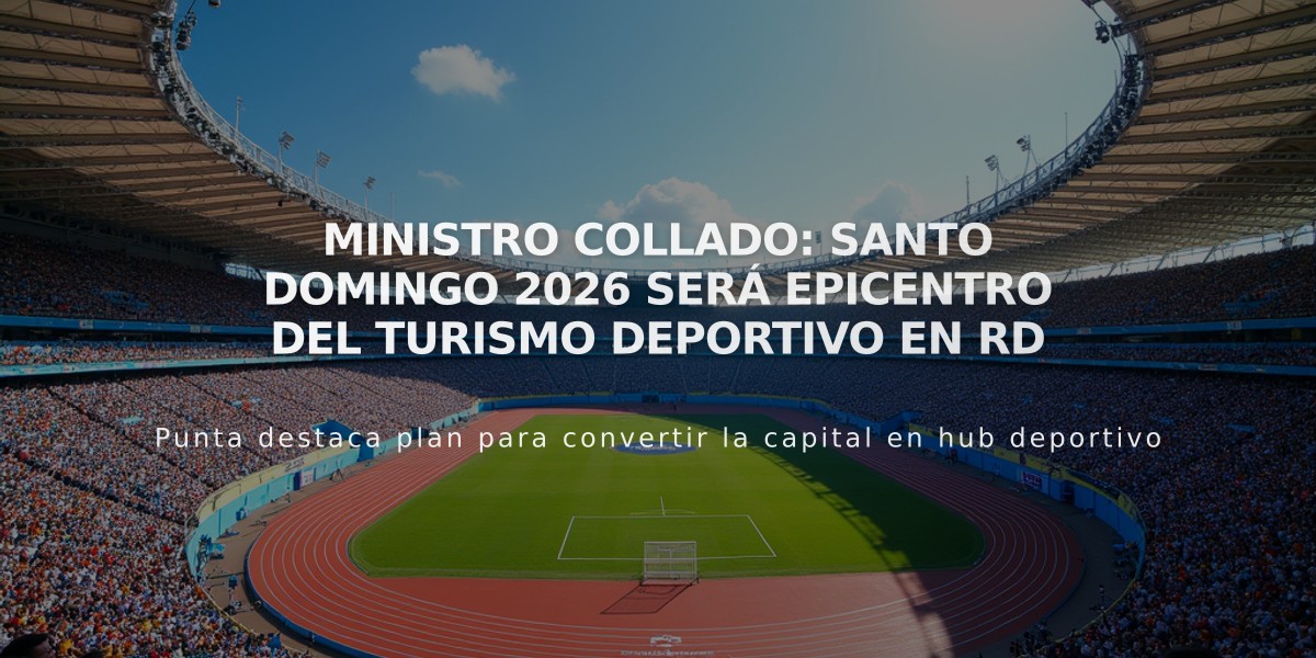 Ministro Collado: Santo Domingo 2026 será epicentro del turismo deportivo en RD