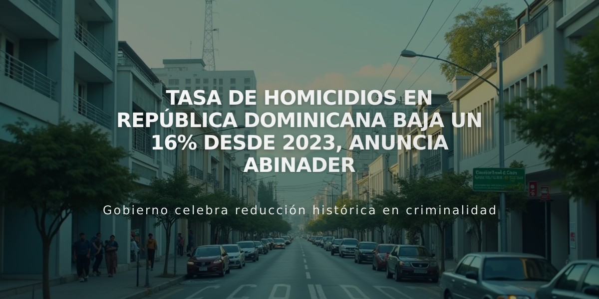 Tasa de homicidios en República Dominicana baja un 16% desde 2023, anuncia Abinader