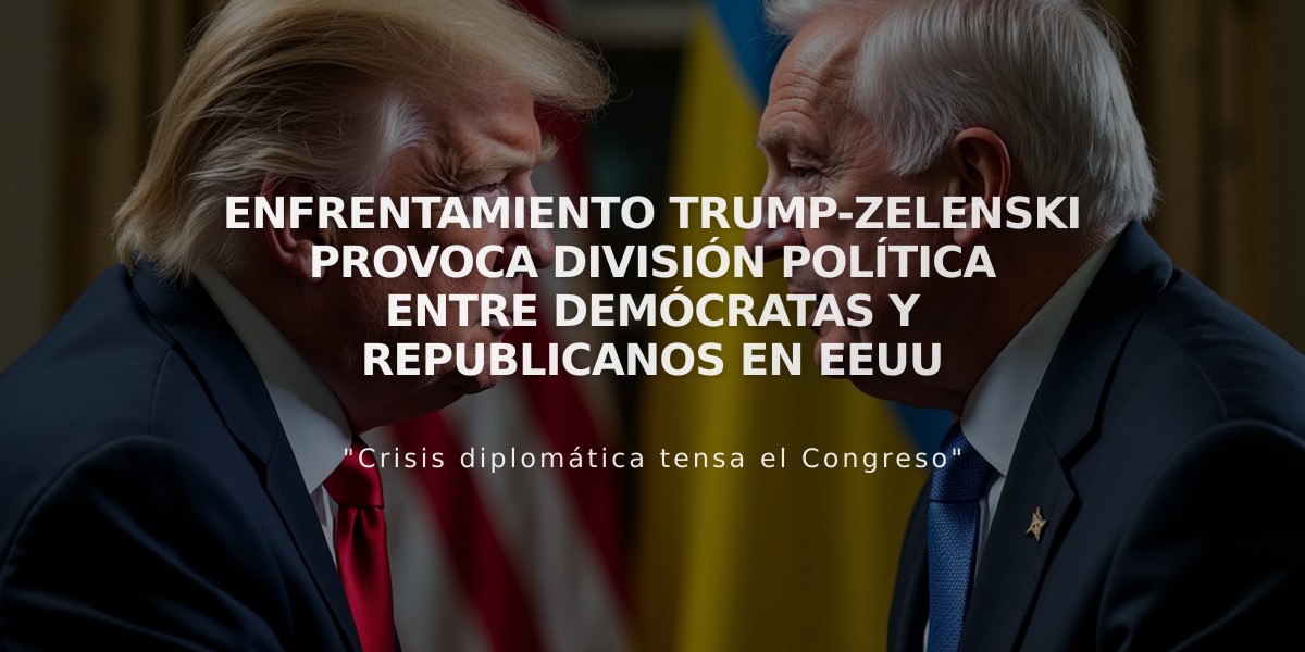 Enfrentamiento Trump-Zelenski provoca división política entre demócratas y republicanos en EEUU