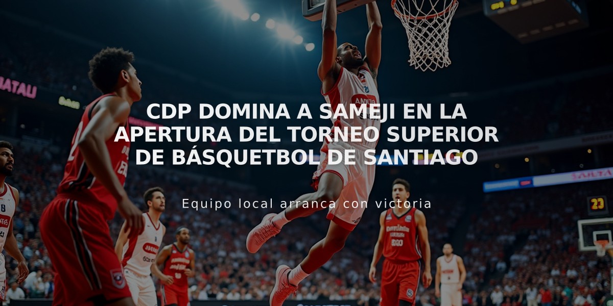 CDP domina a Sameji en la apertura del torneo superior de básquetbol de Santiago