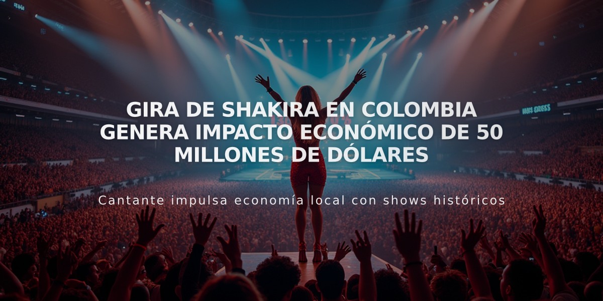 Gira de Shakira en Colombia genera impacto económico de 50 millones de dólares