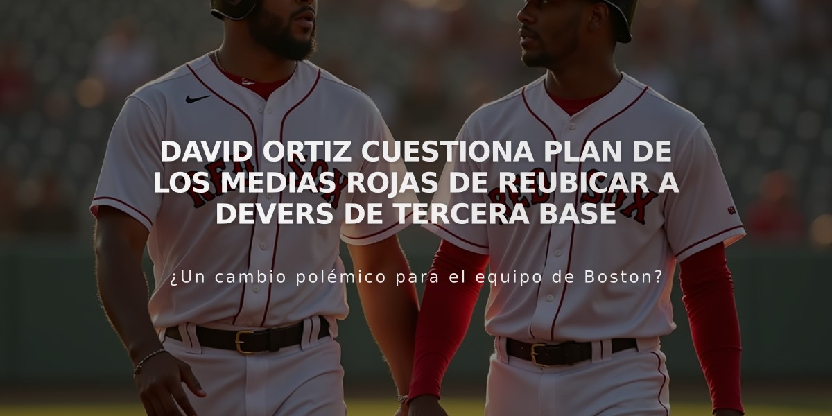 David Ortiz cuestiona plan de los Medias Rojas de reubicar a Devers de tercera base