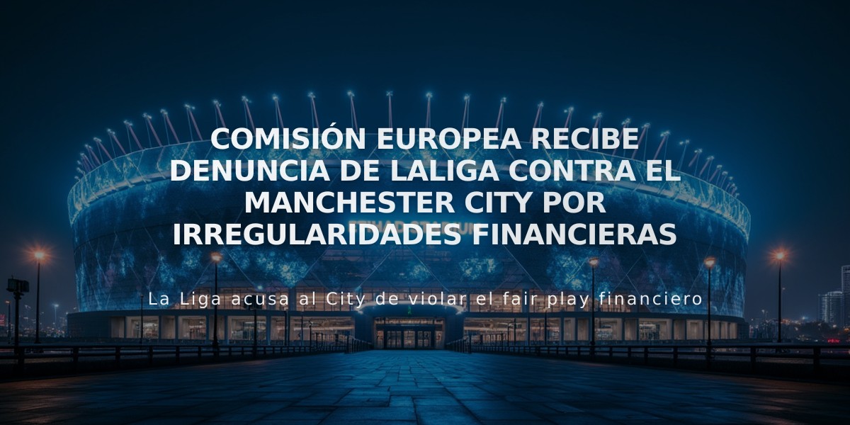 Comisión Europea recibe denuncia de LaLiga contra el Manchester City por irregularidades financieras