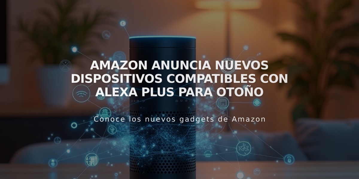 Amazon anuncia nuevos dispositivos compatibles con Alexa Plus para otoño