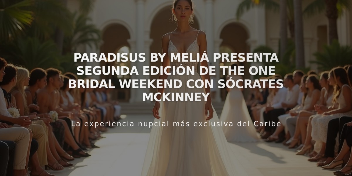 Paradisus by Meliá presenta segunda edición de THE ONE Bridal Weekend con Sócrates McKinney