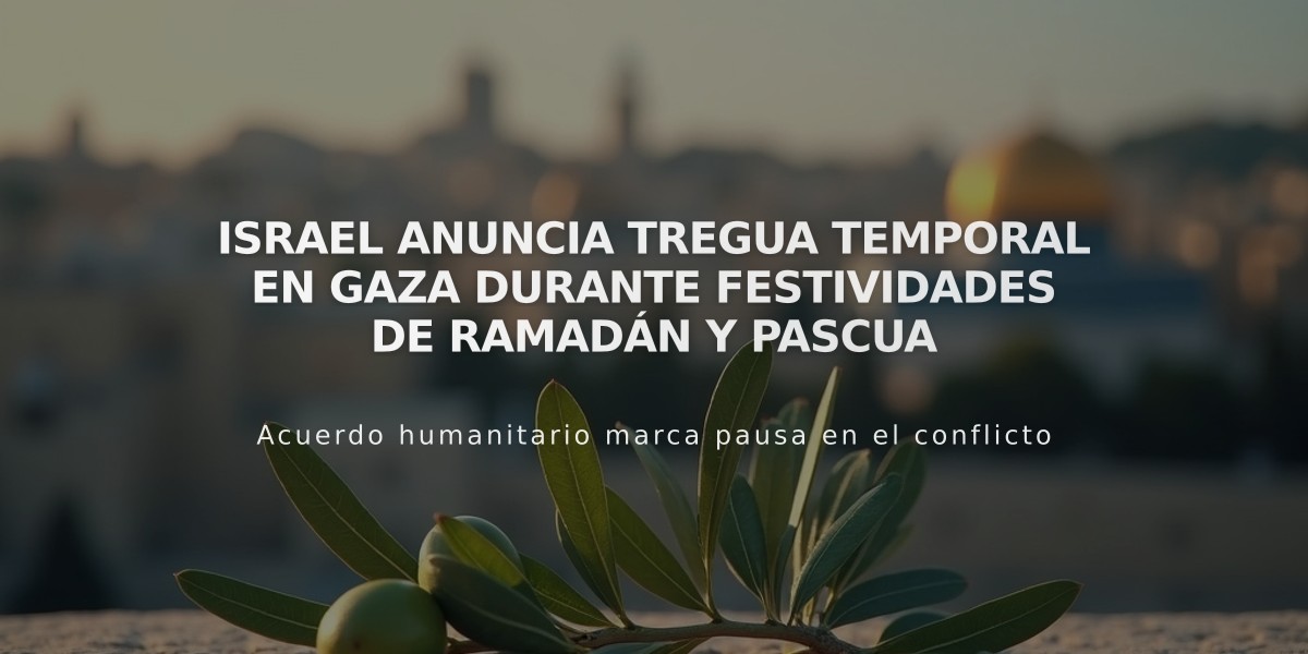 Israel anuncia tregua temporal en Gaza durante festividades de Ramadán y Pascua