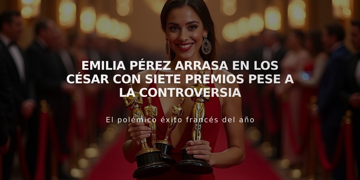 Emilia Pérez arrasa en los César con siete premios pese a la controversia