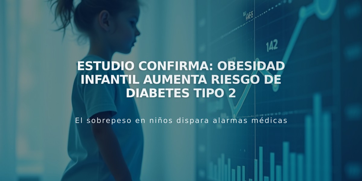 Estudio confirma: Obesidad infantil aumenta riesgo de diabetes tipo 2