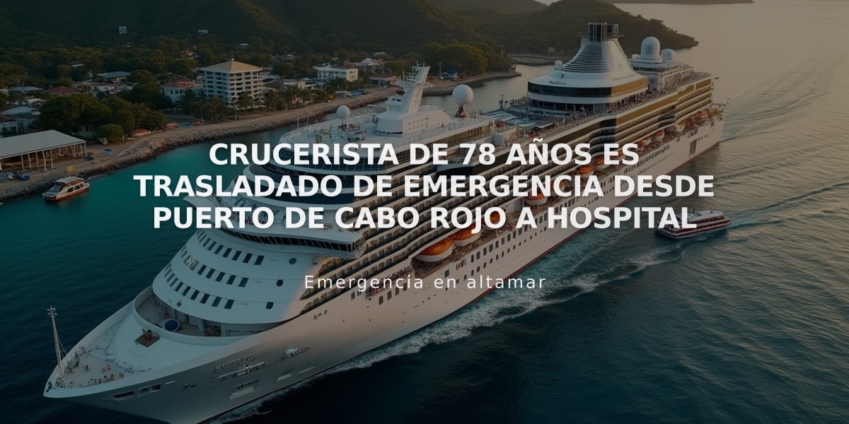 Crucerista de 78 años es trasladado de emergencia desde Puerto de Cabo Rojo a hospital