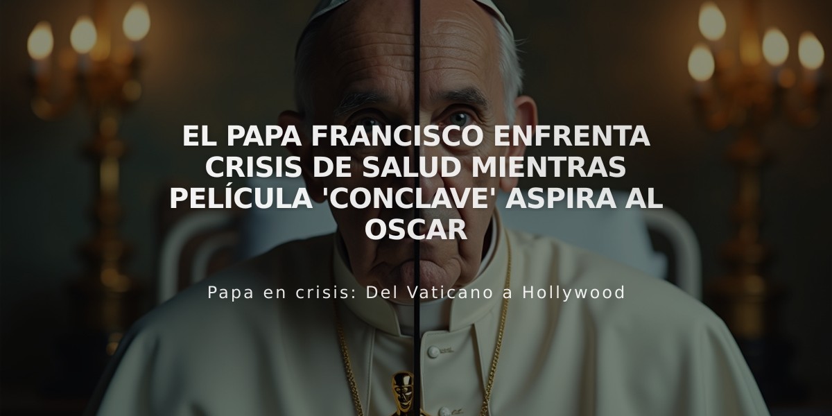 El Papa Francisco enfrenta crisis de salud mientras película 'Conclave' aspira al Oscar