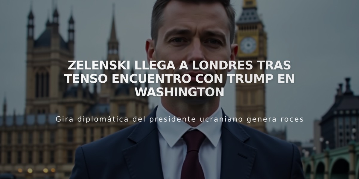 Zelenski llega a Londres tras tenso encuentro con Trump en Washington