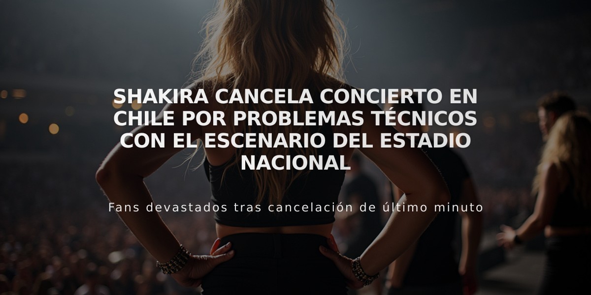 Shakira cancela concierto en Chile por problemas técnicos con el escenario del Estadio Nacional