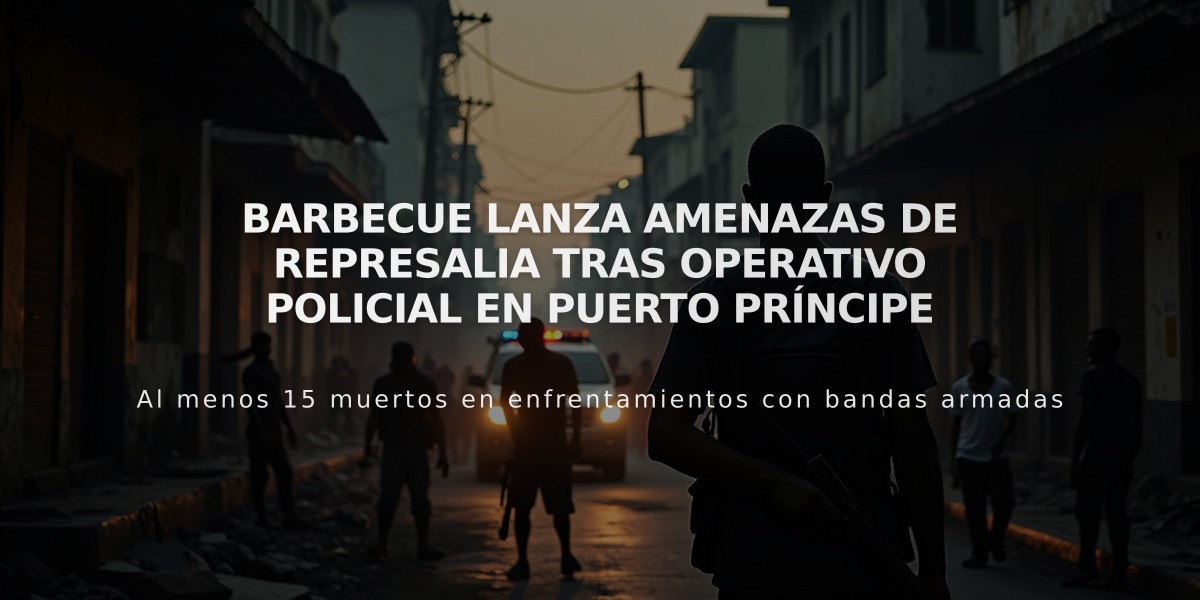 Barbecue lanza amenazas de represalia tras operativo policial en Puerto Príncipe