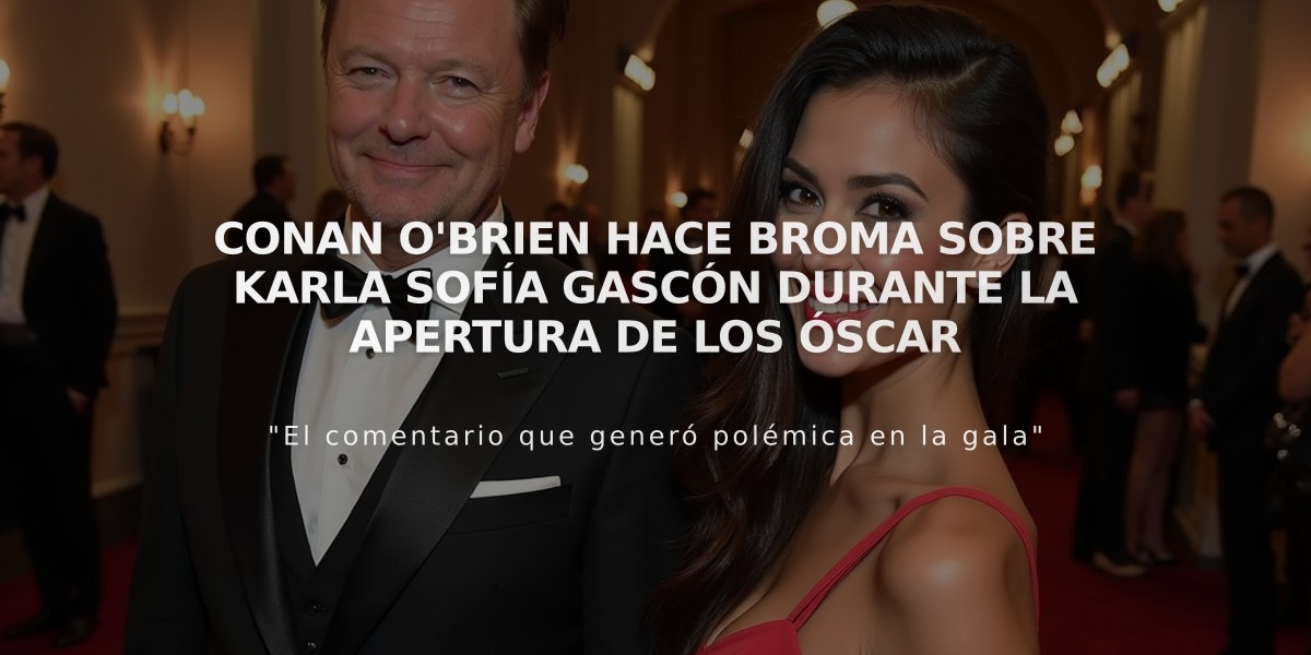 Conan O'Brien hace broma sobre Karla Sofía Gascón durante la apertura de los Óscar